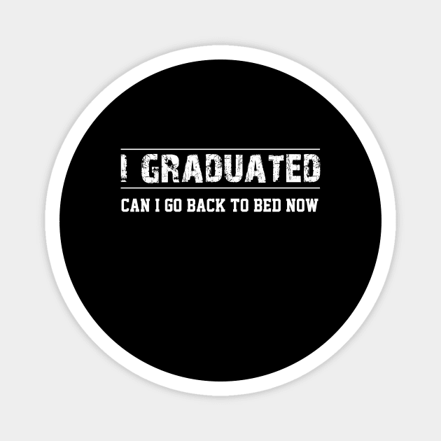 I Graduated Can I Go Back To Bed Now Funny Graduation Magnet by FrancisDouglasOfficial